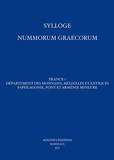 Sylloge nummorum graecorum : France. Vol. 7. Paphlagonie, Pont et Arménie mineure