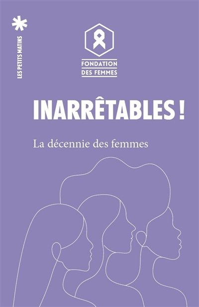 Inarrêtables ! : la...