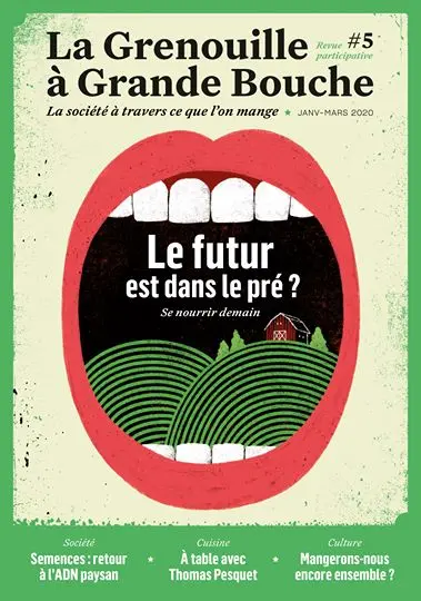 La grenouille à grande bouche, n° 5. Le futur est dans le pré ? : se nourrir demain