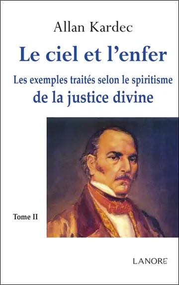 Le ciel et l'enfer. Vol. 2. Les exemples traités selon le spiritisme de la justice divine