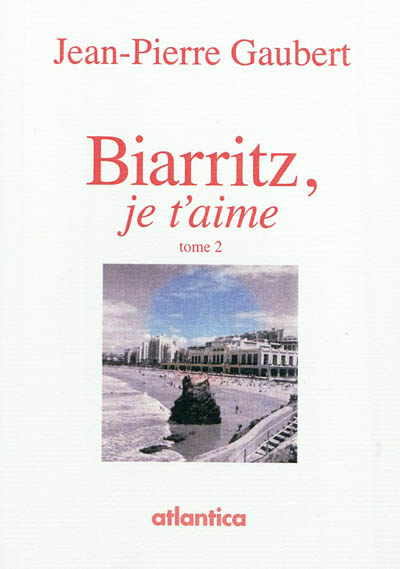 Biarritz, je t'aime. Vol. 2