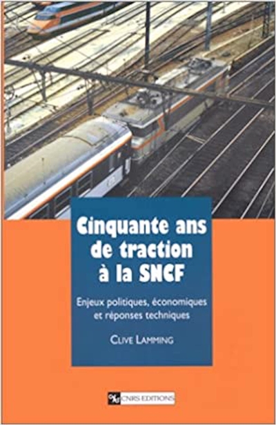 Cinquante ans de traction à la SNCF : enjeux politiques, économiques et réponses techniques