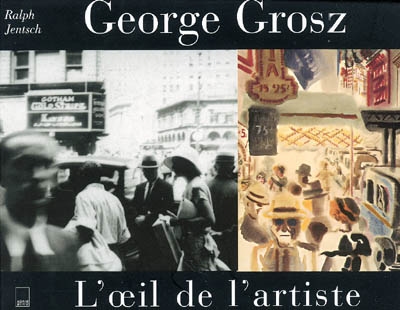 George Grosz, l'oeil de l'artiste : photographies, New York 1932