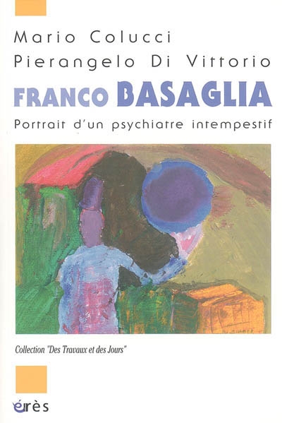 Franco Basaglia : portrait d'un psychiatre intempestif