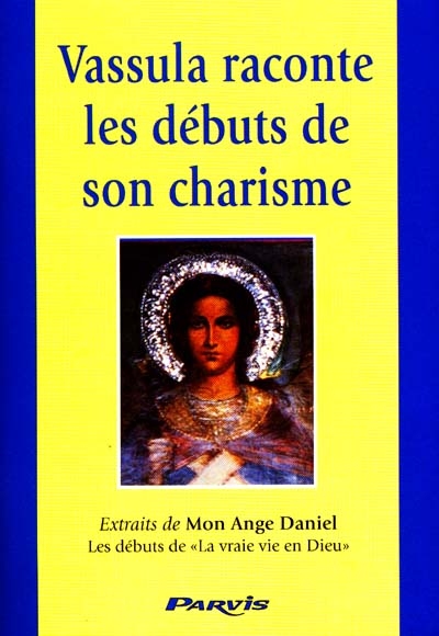 Vassula raconte les débuts de son charisme : extraits de Mon ange Gabriel, les débuts de la vraie vie en Dieu