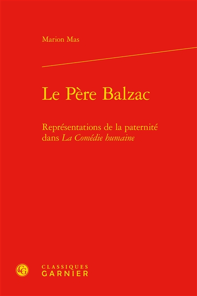 Le père Balzac : représentations de la paternité dans La comédie humaine