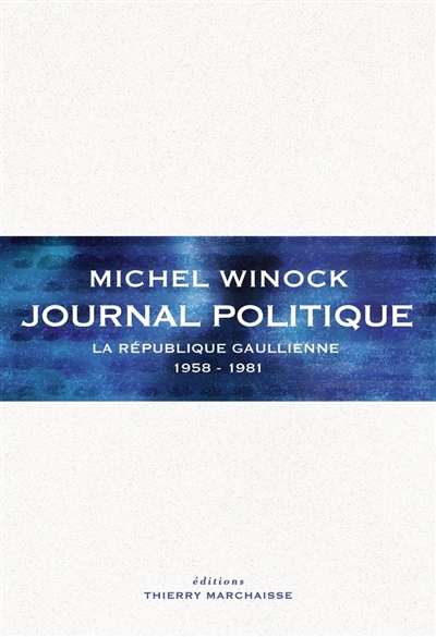 Journal politique. La République gaullienne : 1958-1981