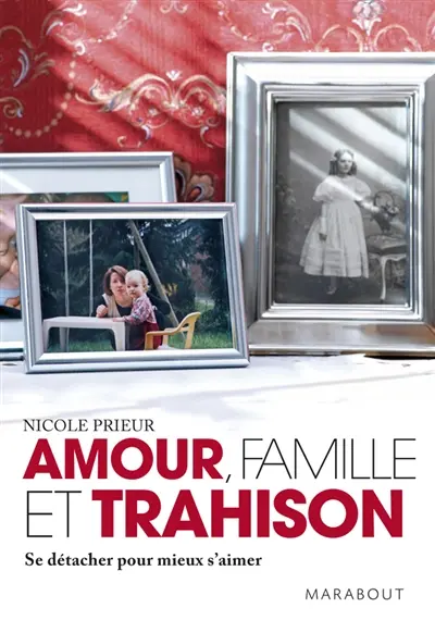 Amour, famille et trahison : se détacher pour mieux s'aimer