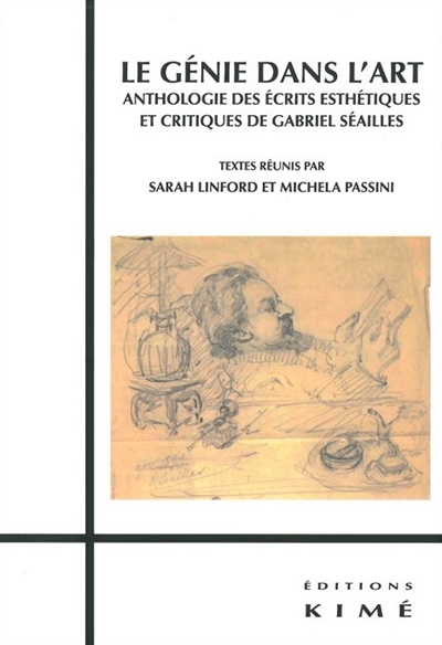 Le génie dans l'art : anthologie des écrits esthétiques et critiques de Gabriel Séailles