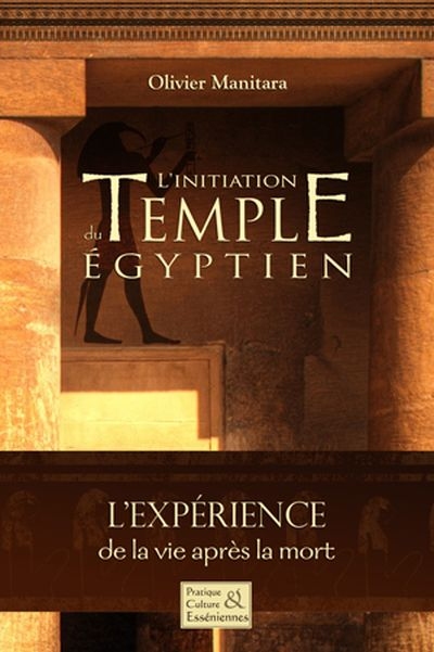 L'initiation du Temple Egyptien : l'expérience de la vie après la mort