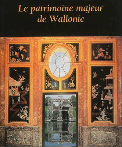 Le patrimoine majeur de Wallonie : liste du patrimoine exceptionnel arrêtée par le gouvernement wallon le 8 juin 1993 sur la proposition de la Commission royale des monuments, sites et fouilles