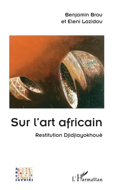 Sur l'art africain : Restitution Djidjiayokhouè