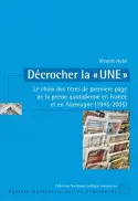 Décrocher la une : le choix des titres de première page de la presse quotidienne en France et en Allemagne (1945-2005)