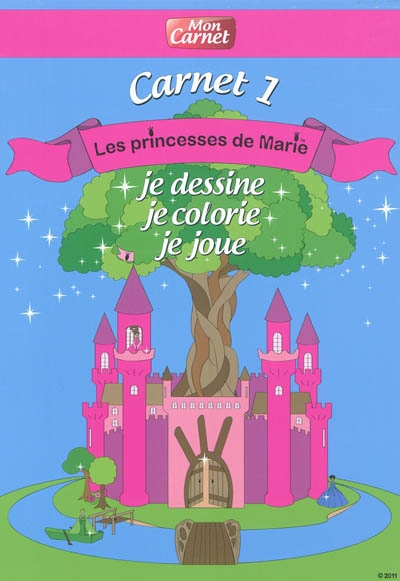 Les princesses de Marie : carnet. Vol. 1. Je dessine, je colorie, je joue