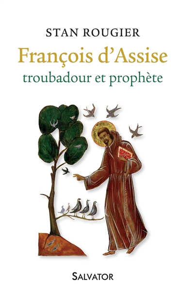 François d'Assise : troubadour et prophète
