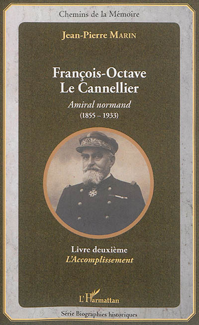 François-Octave Le Cannellier : amiral normand (1855-1933). Vol. 2. L'accomplissement