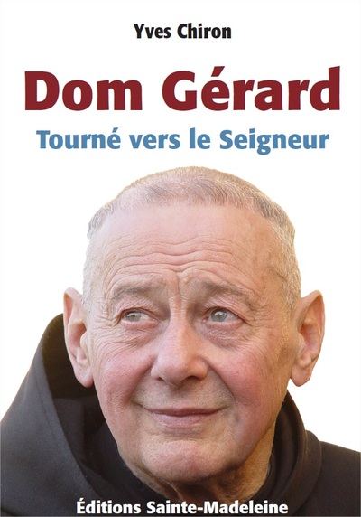 Dom Gérard Calvet, 1927-2008 : tourné vers le Seigneur