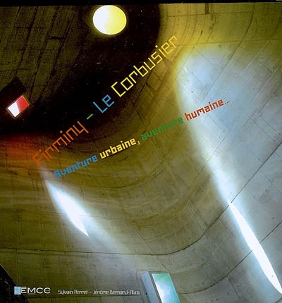 Firminy-Le Corbusier : aventure urbaine, aventure humaine...