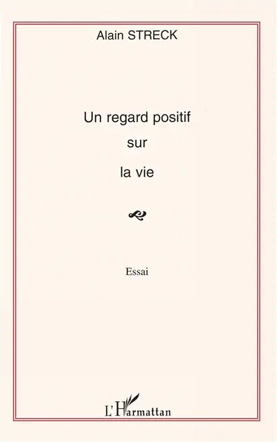 Un regard positif sur la vie : essai