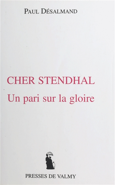Cher Stendhal : un pari sur la gloire
