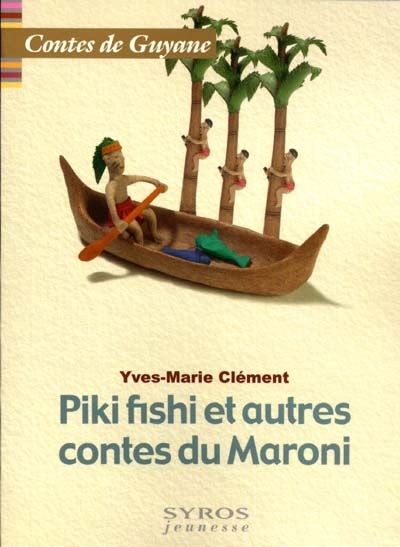 Piki Fishi et autres contes du Maroni