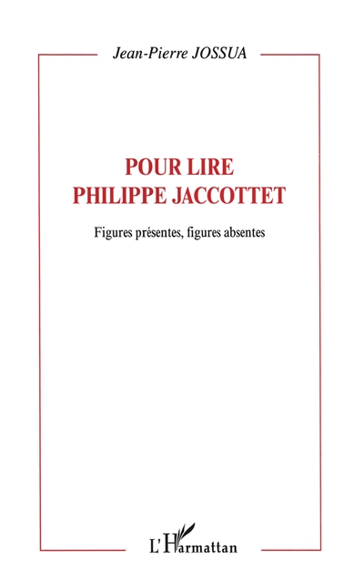 Figures présentes, figures absentes : pour lire Philippe Jaccottet