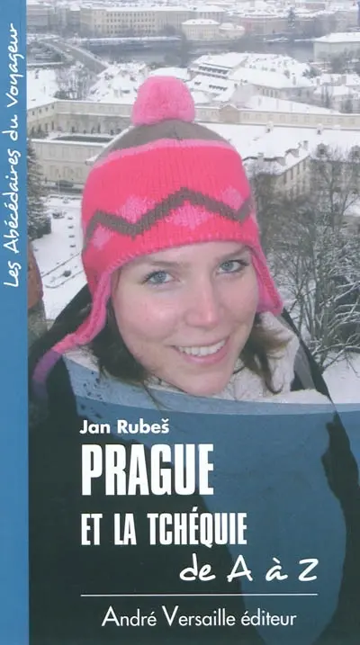 Prague et la Tchéquie de A à Z