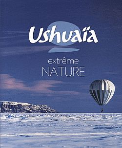 Ushuaïa : extrême nature