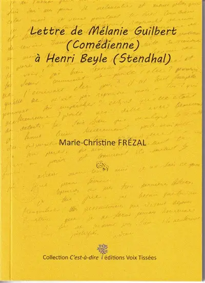 Lettre de Mélanie Guilbert (comédienne) à Henri Beyle (Stendhal)