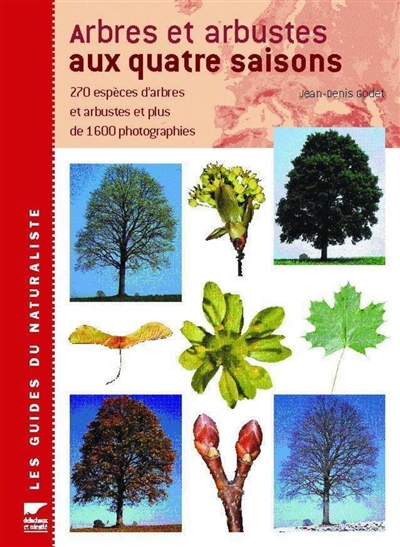 Arbres et arbustes aux quatre saisons : 270 espèces d'arbres et arbustes et plus de 1.600 photographies