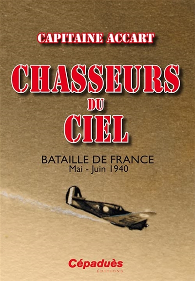 Chasseurs du ciel : Bataille de France, mai-juin 1940