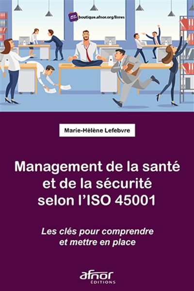 Management de la santé et de la sécurité selon l'ISO 45001 : les clés pour comprendre et mettre en place