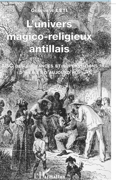 L'univers magico-religieux antillais : ABC des croyances et superstiions d'hier et d'aujourd'hui