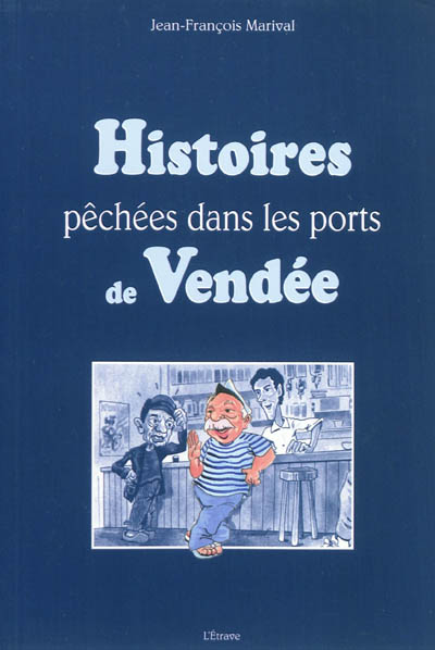 Histoires pêchées dans les ports de Vendée