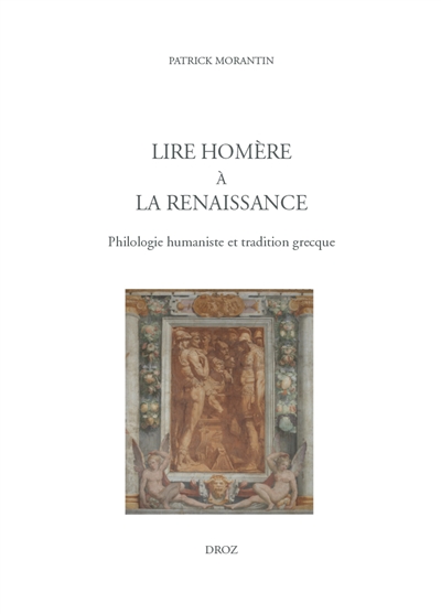 Lire Homère à la Renaissance : philologie humaniste et tradition grecque