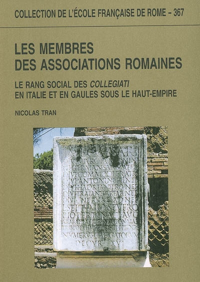 Les membres des associations romaines : le rang social des collegiati en Italie et en Gaules sous le Haut-Empire
