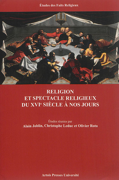 Religion et spectacle religieux du XVIe siècle à nos jours