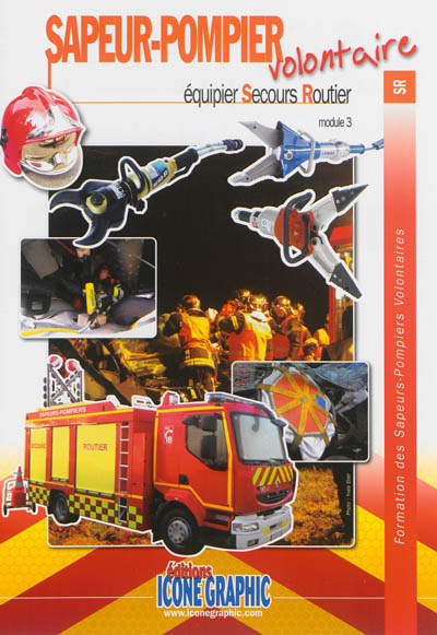 Schéma national de formation des sapeurs-pompiers. Sapeur-pompier volontaire : équipier secours routier : module 3