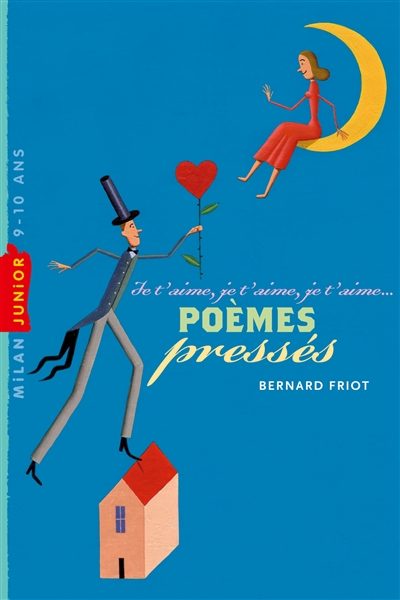 Je t'aime, je t'aime, je t'aime : poèmes pressés