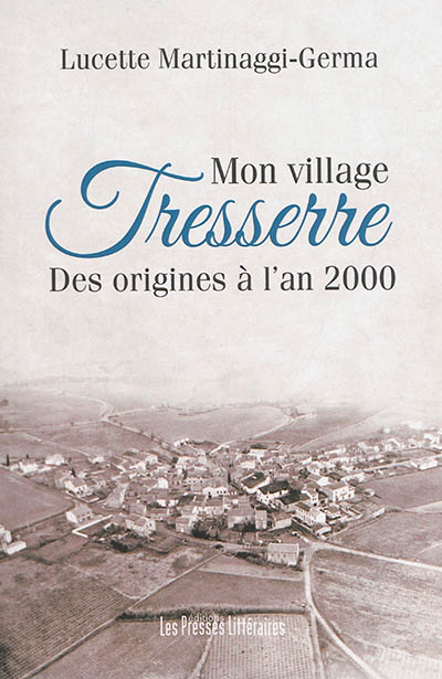 Mon village Tresserre : des origines à l'an 2000