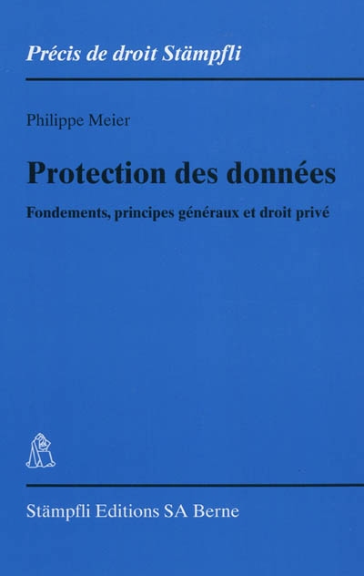 protection des données : fondements, principes généraux et droit privé