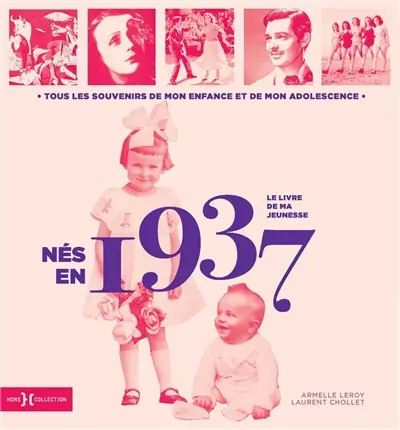 Nés en 1937 : le livre de ma jeunesse : tous les souvenirs de mon enfance et de mon adolescence