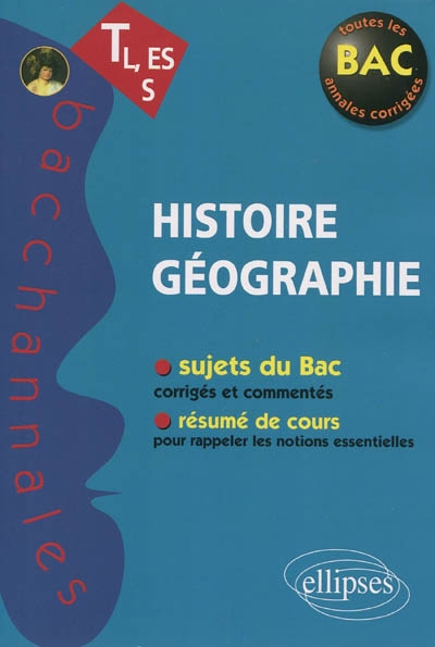 Histoire géographie terminale L, ES, S : sujets du bac, résumé de cours