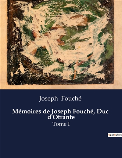 Mémoires de Joseph Fouché,...
