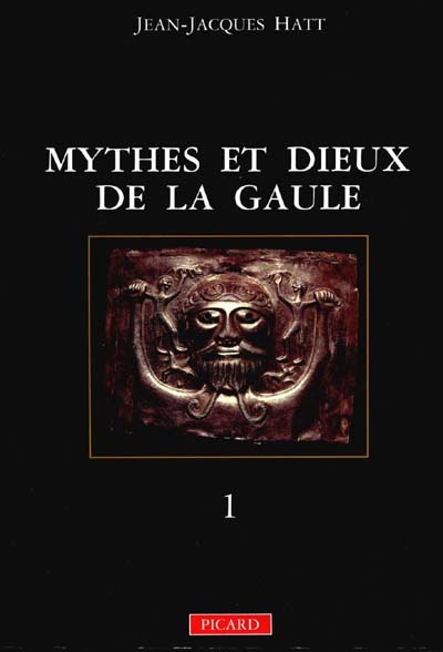 Mythes et dieux de la Gaule. Vol. 1. Les Grandes divinités masculines