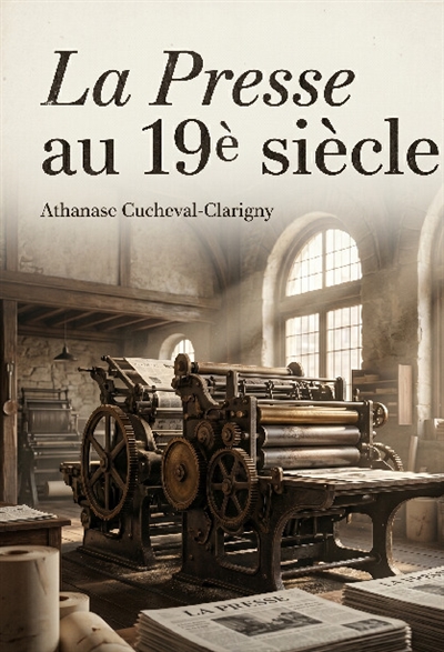 La presse au XIXe siècle :...