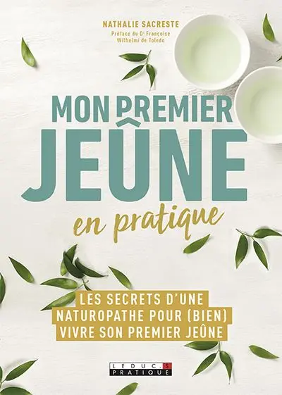 Mon premier jeûne en pratique : les secrets d'une naturopathe pour (bien) vivre son premier jeûne