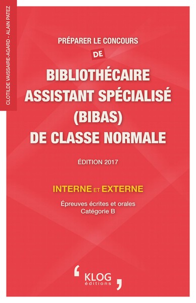 Préparer le concours de bibliothécaire assistant spécialisé (BibAs) de classe normale interne et externe : épreuves écrites et orales, catégorie B