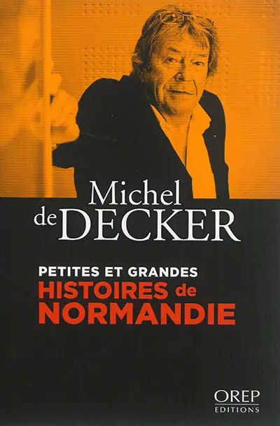 Petites et grandes histoires de Normandie