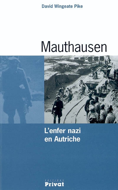 Mauthausen : l'enfer nazi en Autriche